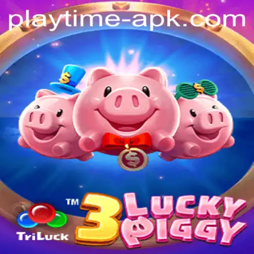 Explore the Exciting World of 3LUCKYPIGGY and Playtime APK
