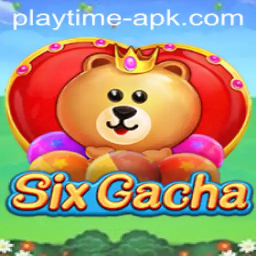 Exploring SixGacha: A Comprehensive Guide to Playtime APK
